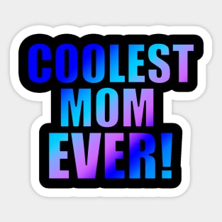 Coolest Mom Ever! Sticker